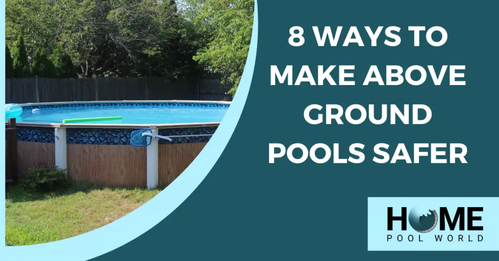 8 Ways to Make Above Ground Pools Safer – Home Pool World