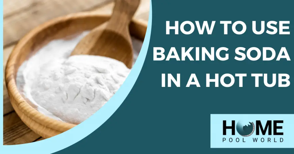 Using Baking Soda in a Hot Tub How Much to Use and How to do it