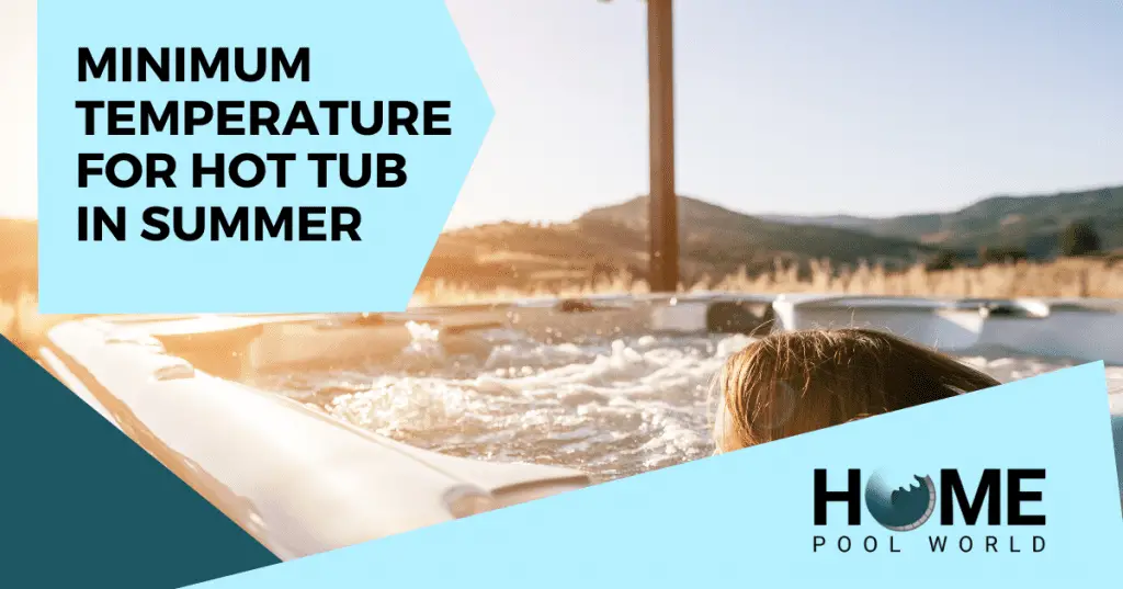 minimum-temperature-for-hot-tub-in-summer-home-pool-world